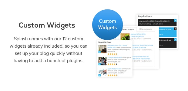 Splash comes with our 12 custom widgets already included, so you can set up your blog quickly without having to add a bunch of plugins.