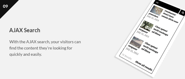 With the AJAX search, your visitors can find the content they're looking for quickly and easily.