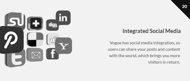 Vogue has social media integration, so users can share your posts and content with the world, which brings you more visitors in return.