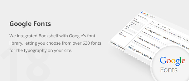 We integrated Bookshelf with Google's font library, letting you choose from over 630 fonts for the typography on your site.