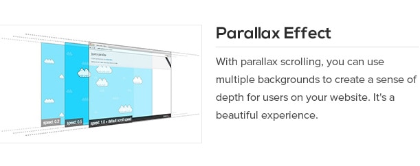 With parallax scrolling, you can use multiple backgrounds to create a sense of depth for users on your website. It's a beautiful experience.