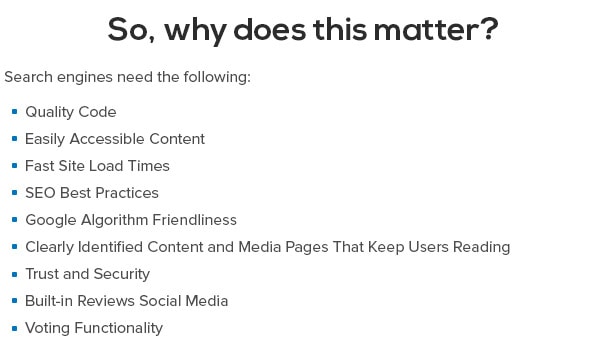 Why does schema matters? Quality Code, Easily Accessible Content, Fast Site Load Times, SEO Best Practices, Google Algorithm Friendliness, Clearly Identified Content and Media, Pages That Keep Users Reading, Trust and Security, Built-in Reviews, Social Media Voting Functionality