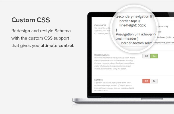 Redesign and restyle Schema with the custom CSS support that gives you ultimate control.