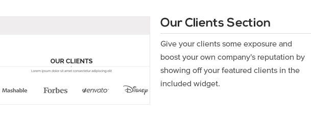 Give your clients some exposure and boost your own company's reputation by showing off your featured clients in the included widget.