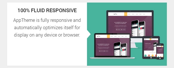 AppTheme is fully responsive and automatically optimizes itself for display on any device or browser.