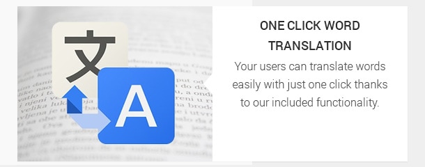 Your users can translate words easily with just one click thanks to our included functionality.