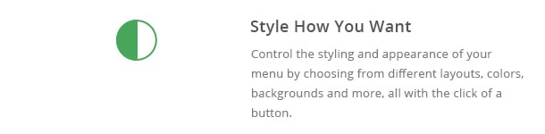 Control the styling and appearance of your menu by choosing from different layouts, colors, backgrounds and more, all with the click of a button.