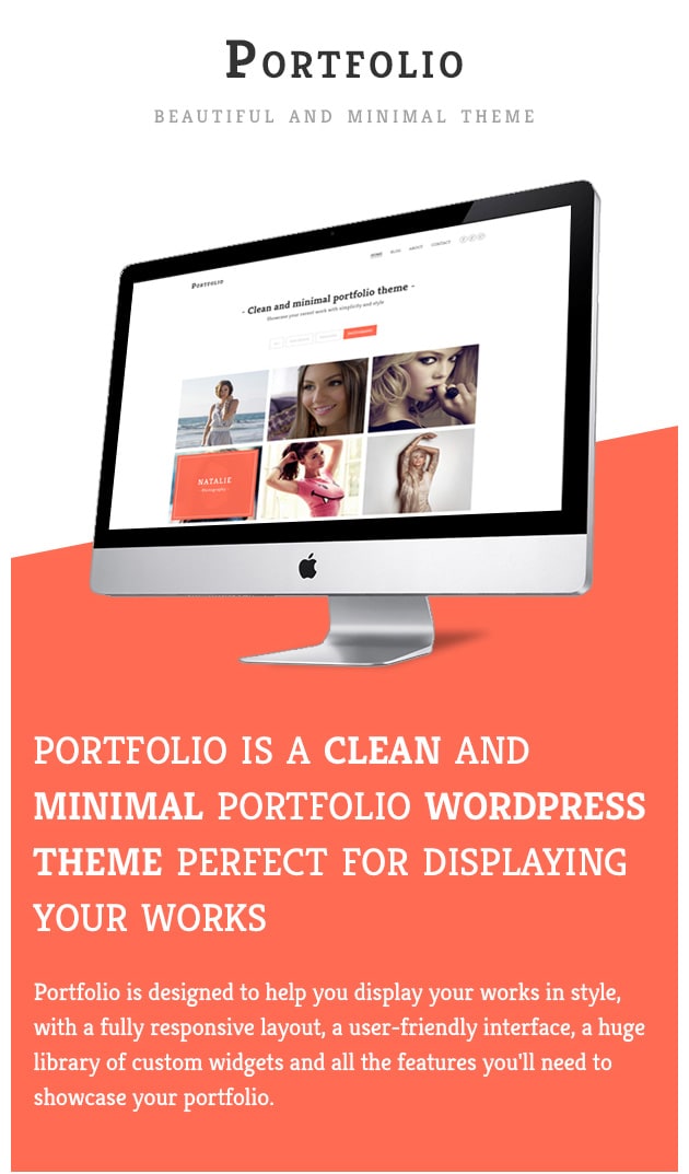 Portfolio is a clean and minimal portfolio WordPress theme that is perfect for displaying your works in style, along with a beautiful blog and tons of great features.