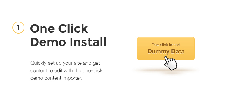 One Click Demo Content Quickly set up your site and get content to edit with the one-click demo content importer.