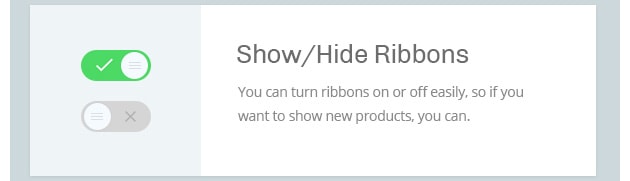 You can turn ribbons on or off easily, so if you want to show new products, you can.