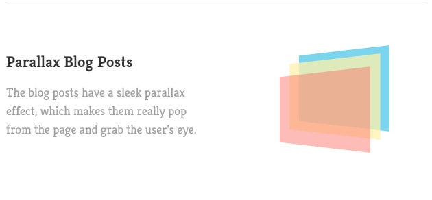 The blog posts have a sleek parallax effect, which makes them really pop from the page and grab the user's eye.