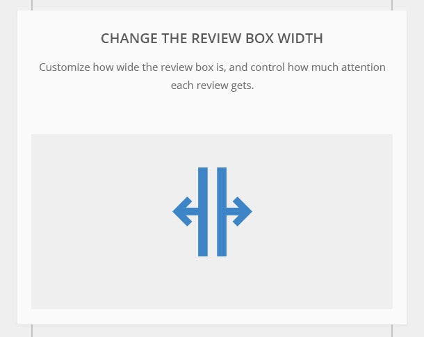 Change Review Box Width - Customize how wide the review box is, and control how much attention each review gets.
