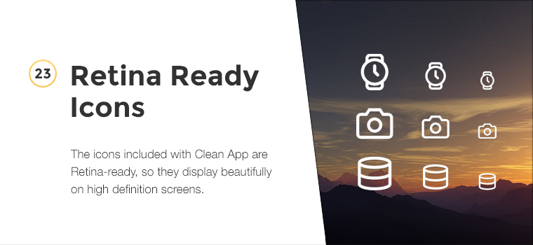 The icons included with CleanApp are Retina-ready, so they display beautifully on high definition screens.