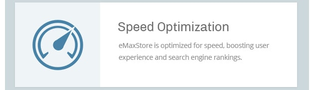 eMaxStore is optimized for speed, boosting user experience and search engine rankings.