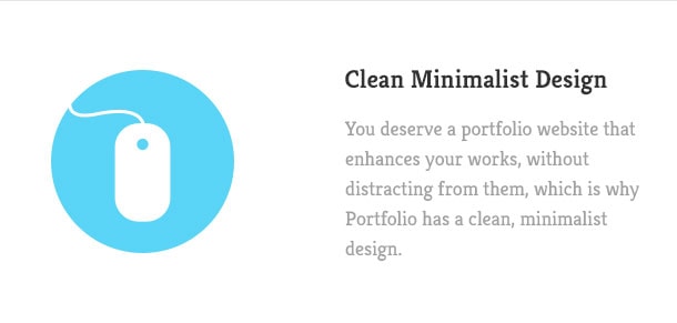 You deserve a portfolio website that enhances your works, without distracting from them, which is why Portfolio has a clean, minimalist design.