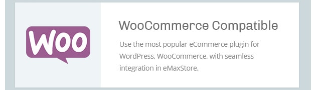 Use the most popular eCommerce plugin for WordPress, WooCommerce, with seamless integration in eMaxStore.