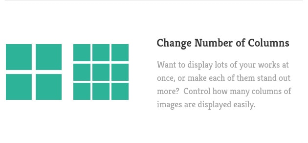 Want to display lots of your works at once, or make each of them stand out more?  Control how many columns of images are displayed easily.