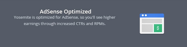 Yosemite is optimized for AdSense, so you'll see higher earnings through increased CTRs and RPMs.