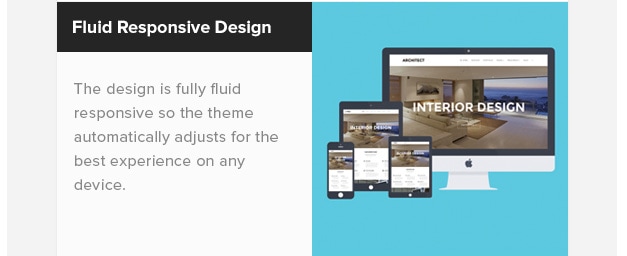 Fluid Responsive Design. The design is fully fluid responsive so the theme automatically adjusts for the best experience on any device.