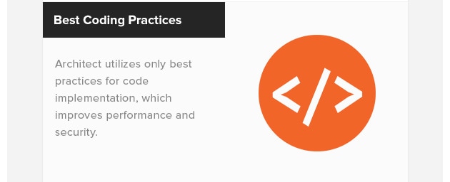 Best Coding Practices. Architect utilizes only best practices for code implementation, which improves performance and security.