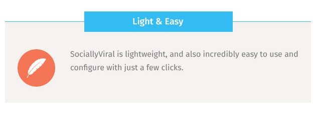 SociallyViral is lightweight, and also incredibly easy to use and configure with just a few clicks.