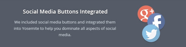We included social media buttons and integrated them into Yosemite to help you dominate all aspects of social media.