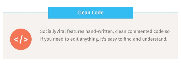 SociallyViral features hand-written, clean commented code so if you need to edit anything, it's easy to find and understand.