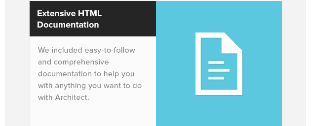 Extensive HTML Documentation. We included easy-to-follow and comprehensive documentation to help you with anything you want to do with Architect.