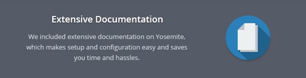 We included extensive documentation on Yosemite, which makes setup and configuration easy and saves you time and hassles.