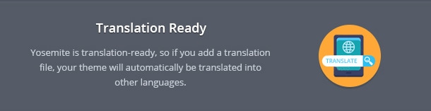 Yosemite is translation-ready, so if you add a translation file, your theme will automatically be translated into other languages.