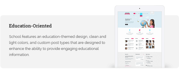 School features an education-themed design, clean and light colors, and custom post types that are designed to enhance the ability to provide engaging educational information.