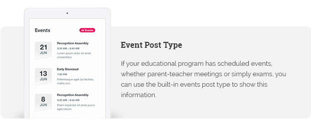 If your educational program has scheduled events, whether parent-teacher meetings or simply exams, you can use the built-in events post type to show this information.