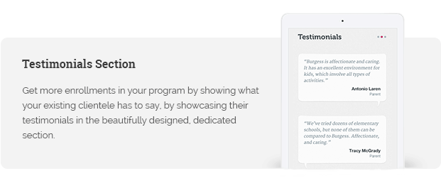 Get more enrollments in your program by showing what your existing clientele has to say, by showcasing their testimonials in the beautifully designed, dedicated section.
