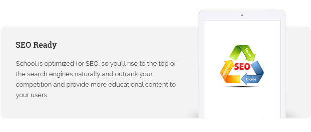 School is optimized for SEO, so you'll rise to the top of the search engines naturally and outrank your competition and provide more educational content to your users.