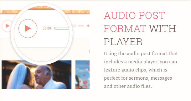 Using the audio post format that includes a media player, you can feature audio clips, which is perfect for sermons, messages and other audio files.