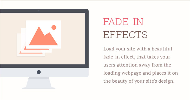 Load your site with a beautiful fade-in effect, that takes your users attention away from the loading webpage and places it on the beauty of your site's design.