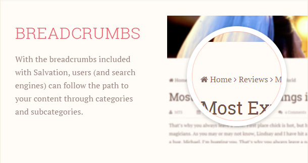 With the breadcrumbs included with Salvation, users (and search engines) can follow the path to your content through categories and subcategories.