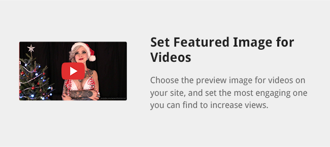 Choose the preview image for videos on your site, and set the most engaging one you can find to increase views.