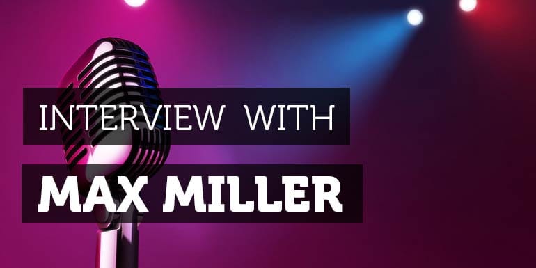 Interview-Max-Miller