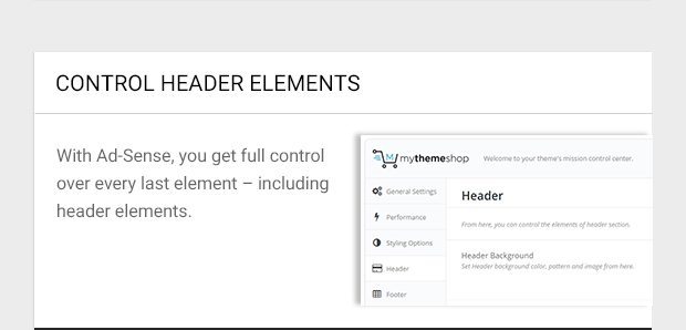 With Ad-Sense, you get full control over every last element – including header elements.