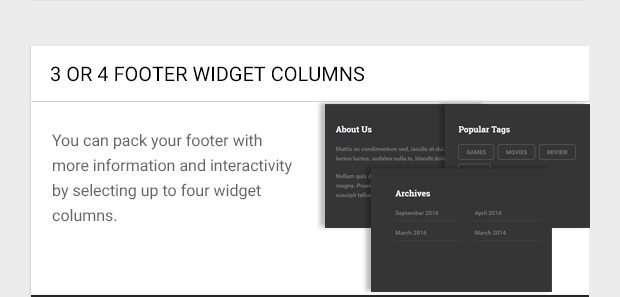 You can pack your footer with more information and interactivity by selecting up to four widget columns. 