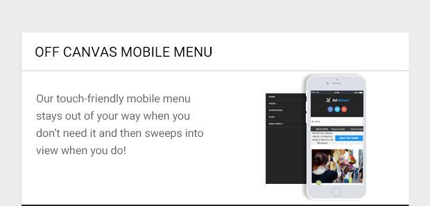 Our touch-friendly mobile menu stays out of your way when you don’t need it and then sweeps into view when you do!