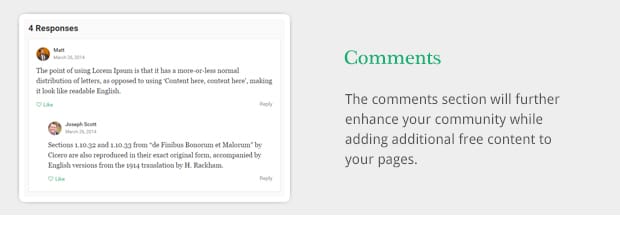 The comments section will further enhance your community while adding additional free content to your pages. It Keeps On Coming…