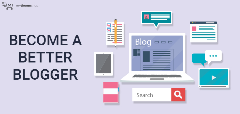 14 Tips For Better Writing And Blogging @ MyThemeShop