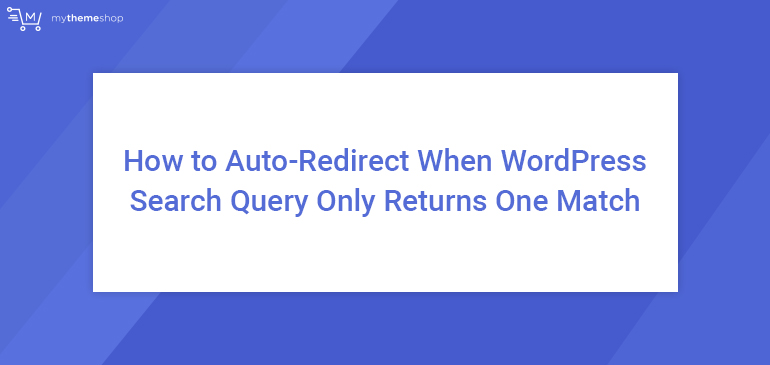 How-to-Auto-Redirect-When-WordPress-Search-Query-Only-Returns-One-Match