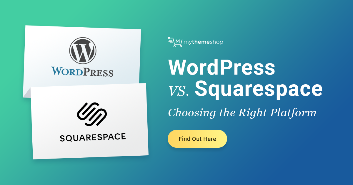 WordPress vs Squarespace: Choosing the Right Platform - MyThemeShop