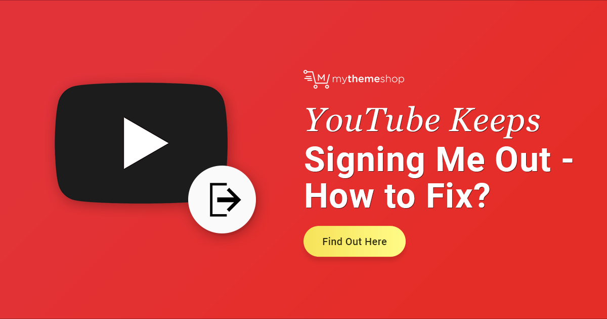 YouTube Keeps Signing Me Out How to Fix?